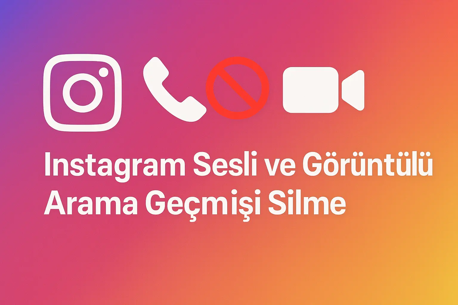 Instagram Sesli ve Görüntülü Arama Geçmişi Silme