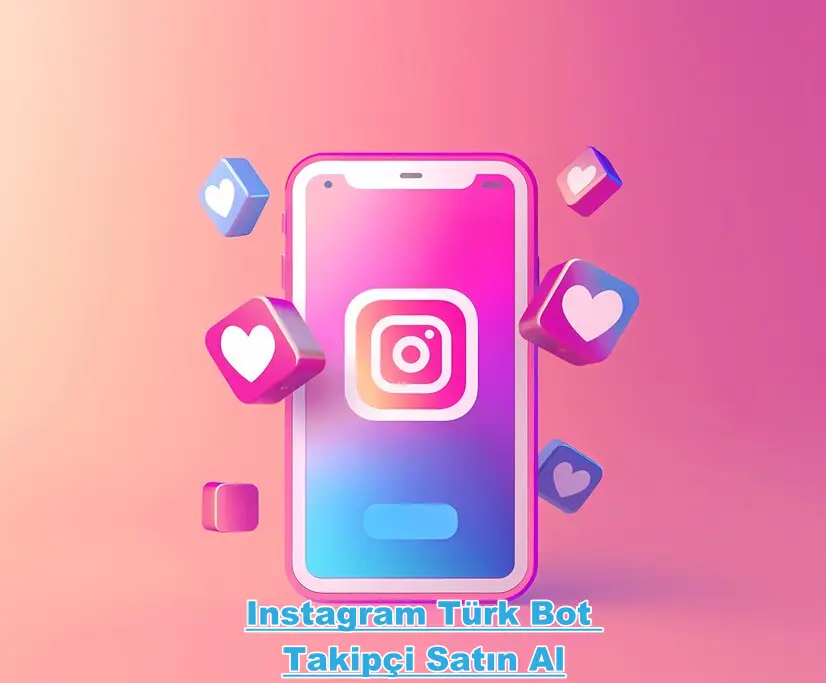 Instagram Türk Bot Takipçi Satın Al
